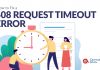 How to Fix a 408 Request Timeout Error?
